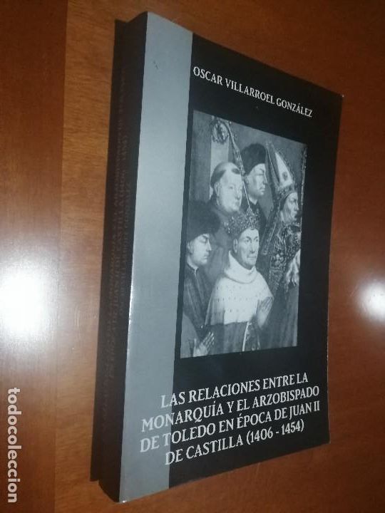 Gebrauchte B&uuml;cher: LAS RELACIONES ENTRE LA MONARQUIA Y EL ARZOBISPADO DE TOLEDO EN EPOCA DE JUAN II DE CASTILLA caj. 77