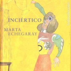 Libros de segunda mano: MARTA ECHEGARAY : INCÉRTICO (SIRUELA, 1998). Lote 194934286