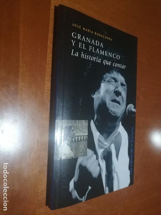 Libros de segunda mano: GRANADA Y EL FLAMENCO. JOSE MAR&Iacute;A BONACHERA. LA HISTORIA QUE CONTAR. BUEN ESTADO. caj. 67