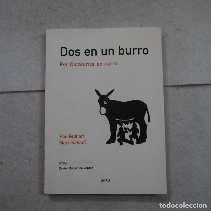 Libros de segunda mano: DOS EN UN BURRO. PER CATALUNYA EN CARRO - PAU GUINART Y MARC SABAD&Iacute; - EDICIONS BRAU - 2006