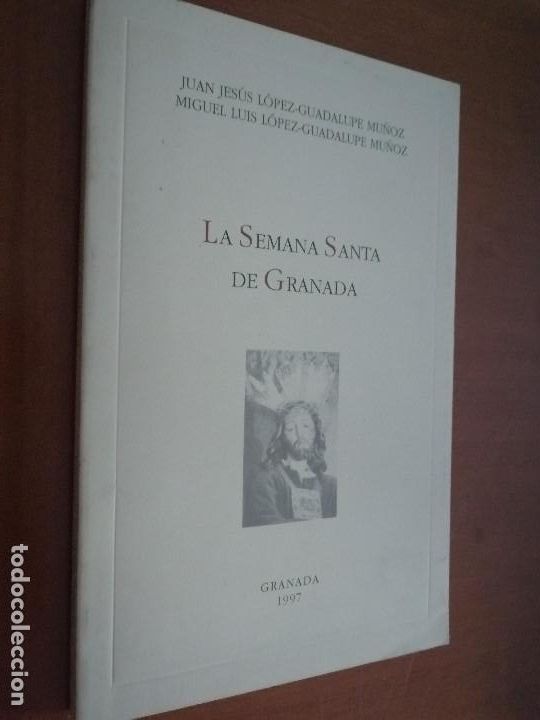 Libros de segunda mano: LA SEMANA SANTA DE GRANADA. JUAN JESUS LOPEZ-GUADALUPE. 1997. R&Uacute;STICA. BUEN ESTADO