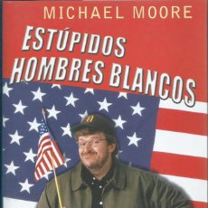 Libros de segunda mano: ESTUPIDOS HOMBRES BLANCOS, MICHAEL MOORE