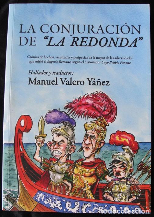 Libros de segunda mano: LA CONJURACION DE LA REDONDA - MANUEL VALERO YA&Ntilde;EZ - FIRMADO - MUY RARO -