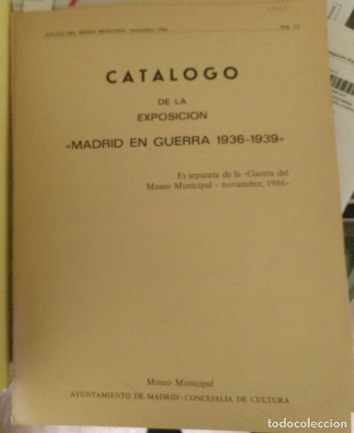 Second hand books: CATALOGO DE LA EXPOSICION &rdquo;MADRID EN GUERRA 1936-1939&rdquo; SEPARATA DE LA GACETA DEL MUSEO MUNICIPAL. NO