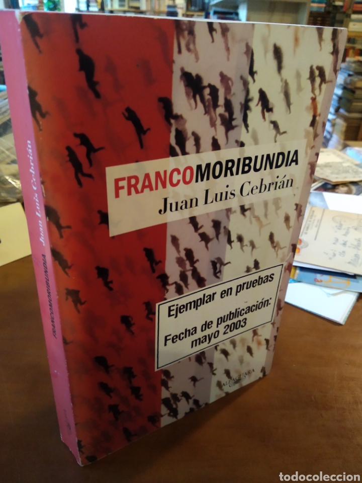 Libros de segunda mano: FRANCOMORIBUNDA. JUAN LUIS CEBRI&Aacute;N. EJEMPLAR EN PRUEBAS #4469 - Foto 1