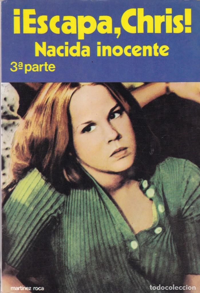 Libros de segunda mano: NACIDA INOCENTE 3&ordf; PARTE - &iexcl;ESCAPA, CHRIS! - MART&Iacute;NEZ ROCA 1981