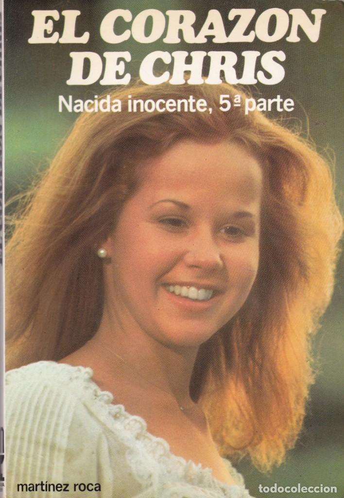 Libros de segunda mano: NACIDA INOCENTE 5&ordf; PARTE - EL CORAZ&Oacute;N DE CHRIS - MART&Iacute;NEZ ROCA 1982