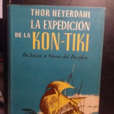 Libros de segunda mano: LA EXPEDICION DE LA KON-TIKI - EN BALSA A TRAVES DEL PACIFICO ( LIBRO DE AVENTURAS POR THON YEHERDAH