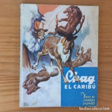 Libros de segunda mano: VIDA DE ANIMALES SALVAJES 4 CHAG EL CARIBU. EDITORIAL MOLINO TAPA DURA