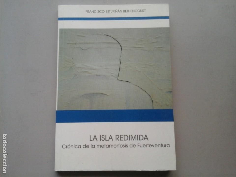 Second hand books: FRANCISCO ESTUPI&Ntilde;&Aacute;N BETHENCOURT. LA ISLA REDIMIDA. CR&Oacute;NICA FUERTEVENTURA 1&ordf; ED. 2004 CANARIAS. RARO
