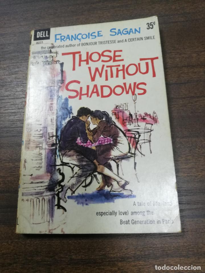 Libros de segunda mano: THOSE WITHOUT SHADOWS. FRAN&Ccedil;OISE SAGAN. - Foto 1