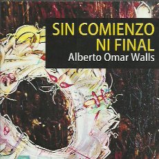 Libros de segunda mano: ALBERTO OMAR WALLS-SIN COMIENZO NI FINAL.MERCURIO.2017.. Lote 204625111