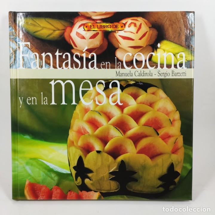 Libri di seconda mano: LIBRO - FANTAS&Iacute;A EN LA CONCINA Y EN LA MESA - MANUELA CALDIROLA - SERGIO BARZETTI / 12.361