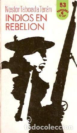 Libros de segunda mano: Taboada Ter&aacute;n, Nestor - Indios en rebeli&oacute;n - PRIMERA EDICI&Oacute;N IMPECABLE - Foto 1