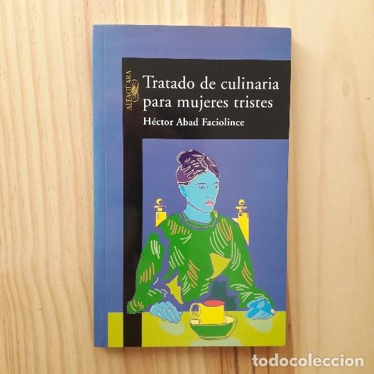 Gebrauchte B&uuml;cher: TRATADO CULINARIO PARA MUJERES TRISTES - H&Eacute;CTOR ABAD FACIOLINCE