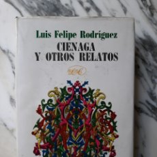 Libros de segunda mano: CIÉNAGA Y OTROS RELATOS - LUIS FELIPE RODRÍGUEZ - EDITORIAL LETRAS CUBANAS - LA HABANA - 1984