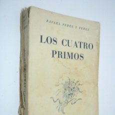 Libros de segunda mano: 1ª EDICION - LOS CUATRO 4 PRIMOS RAFAEL PÉREZ Y PÉREZ - ED. JUVENTUD 1951. Lote 206770116