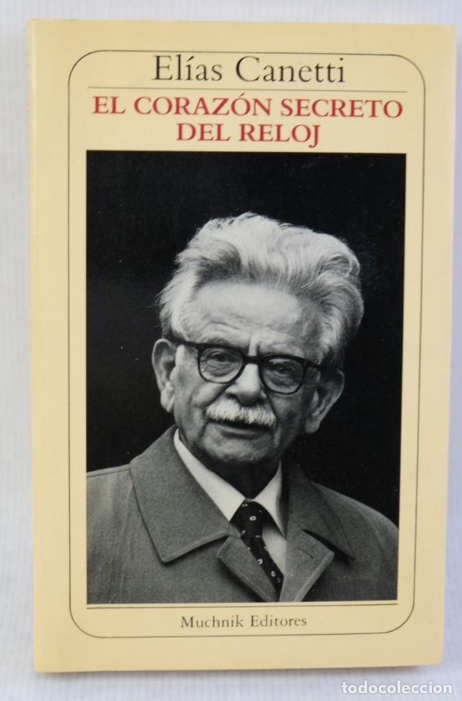 Libri di seconda mano: El coraz&oacute;n secreto del reloj- El&iacute;as Canetti- Muchnik editores- 1987