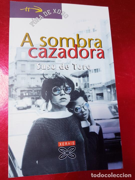 Livres d'occasion: libro-a sombra cazadora-suso de toro-2002-edici&oacute;s xerais de galicia(vigo)-fora de xogo-ver fotos