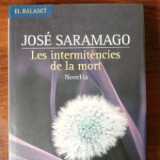 Libros de segunda mano: LES INTERMITÈNCIES DE LA MORT. JOSÉ SARAMAGO. 1ª EDICIÓN