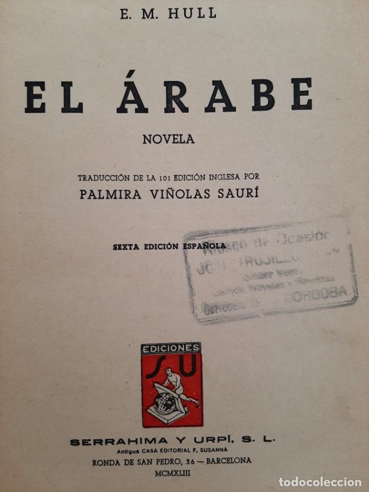 Libros de segunda mano: EL &Aacute;RABE. E. M. HULL. EDICIONES SERRAHIMA Y URP&Iacute;. 1943. - Foto 4