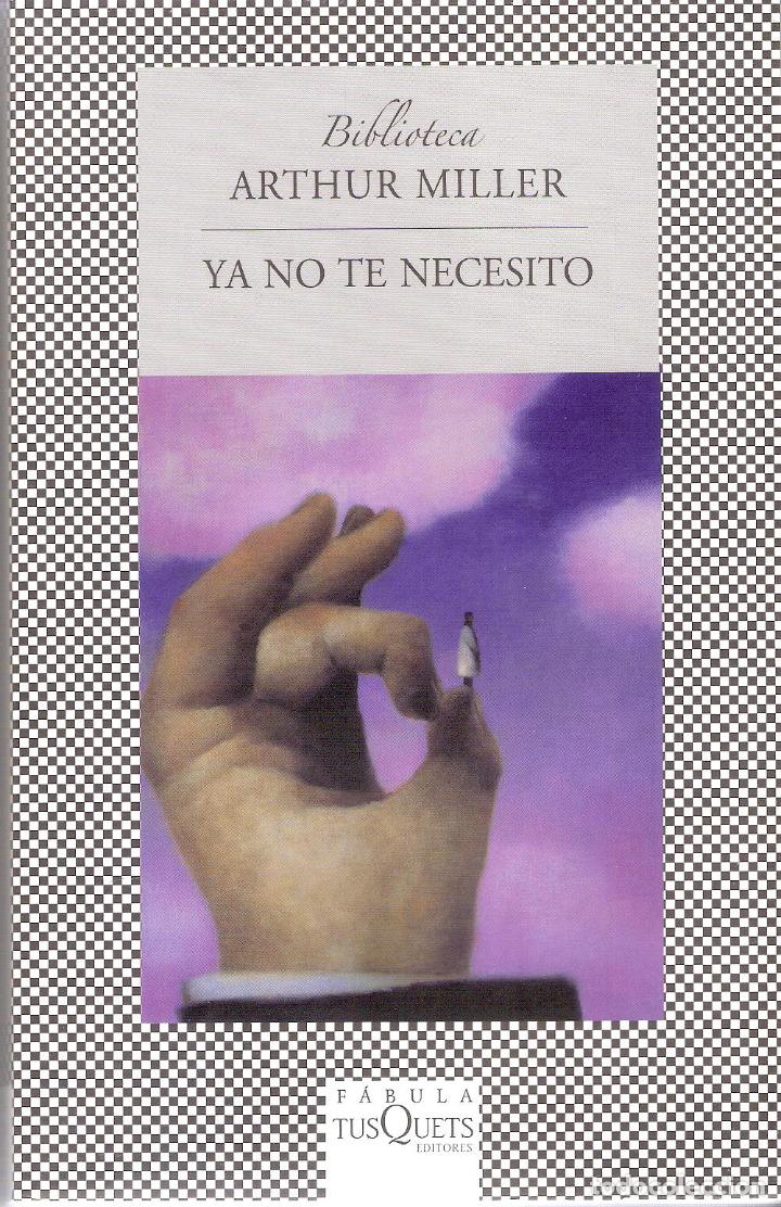 Libros de segunda mano: YA NO TE NECESITO - ARTHUR MILLER - Foto 1