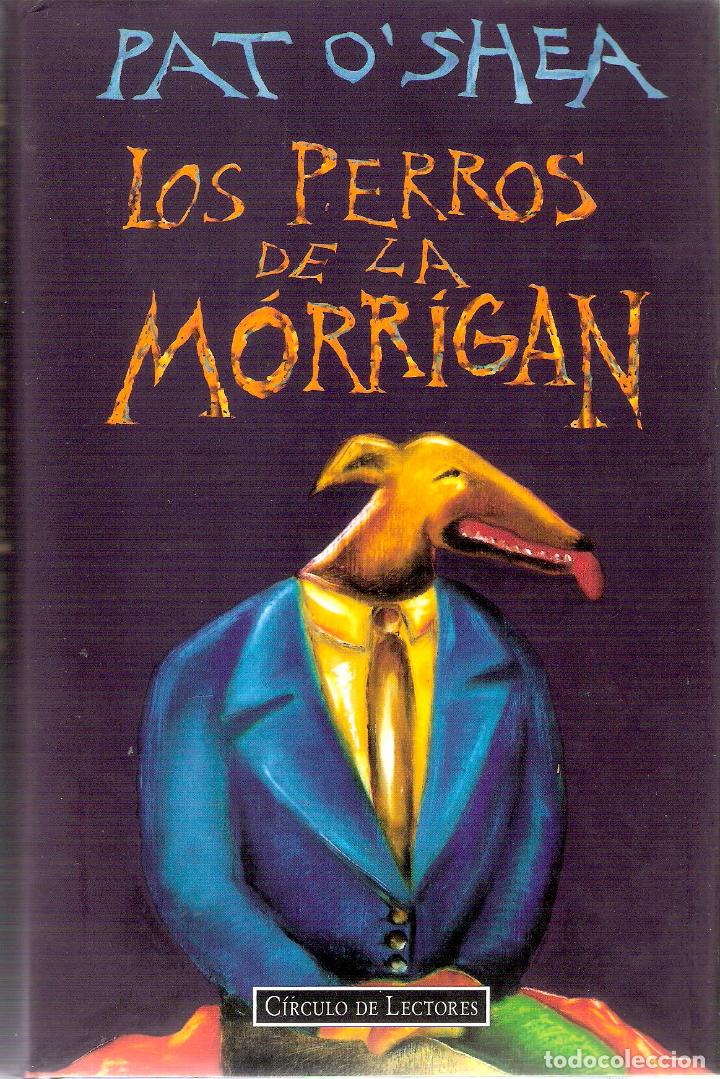 Libros de segunda mano: LOS PERROS DE LA MORRIGAN - PAT O`SHEA - Foto 1