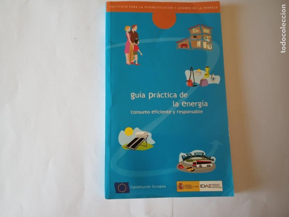 Libros de segunda mano: GU&Iacute;A PR&Aacute;CTICA DE LA ENERG&Iacute;A CONSUMO EFICIENTE Y RESPONSABLE - Foto 1