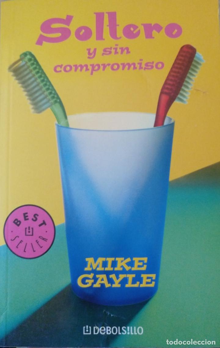 Libros de segunda mano: SOLTERO Y SIN COMPROMISO. - GAYLE, Mike. - Foto 1