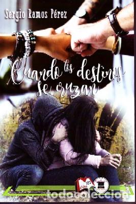 Libros de segunda mano: CUANDO LOS DESTINOS SE CRUZAN. RAMOS P&Eacute;REZ, SERGIO. NR-561