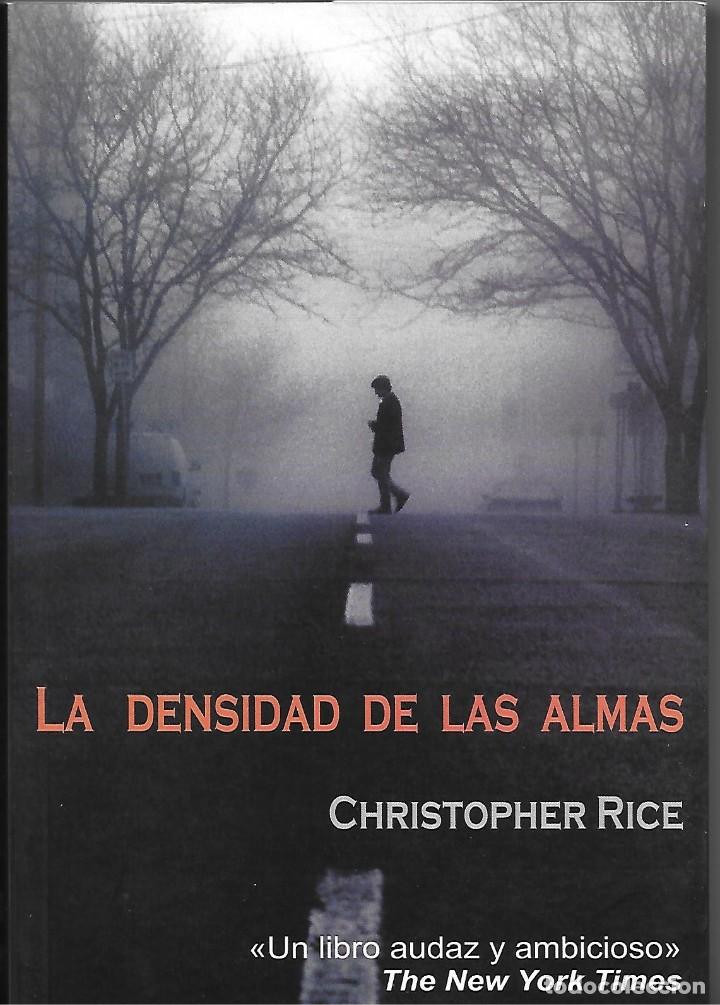 Libros de segunda mano: LA DENSIDAD DE LAS ALMAS. CHRISTOPHER RICE. - Foto 1
