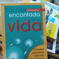 Libros de segunda mano: PARA VIVIR ENCANTADA DE LA VIDA, VICTORIA MORAN. L-29724. Lote 362625995