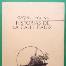 Libros de segunda mano: HISTORIAS DE LA CALLE CÁDIZ - JOAQUÍN LEGUINA - AKAL - 1985 (1ª EDICIÓN) - INTONSO