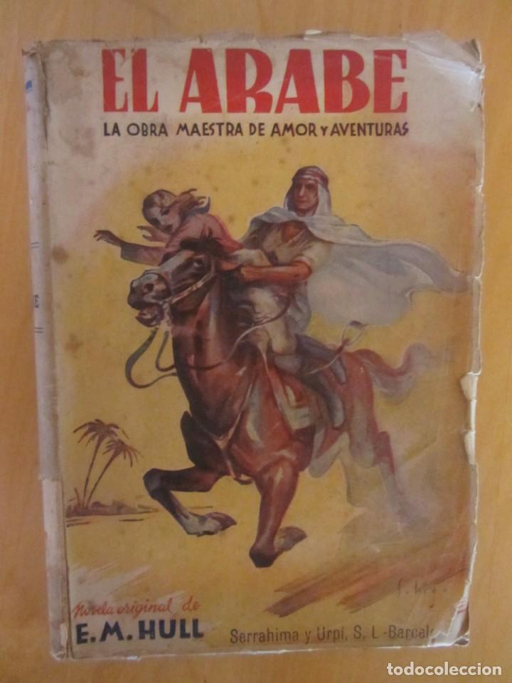 Libros de segunda mano: EL ARABE. E.M. HULL. ED. SERRAHIMA Y URP&Iacute;. - Foto 1