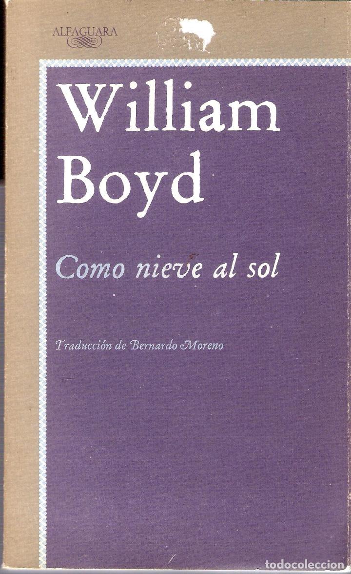 Libros de segunda mano: COMO NIEVE AL SOL - WILLIAM BOYD - Foto 1