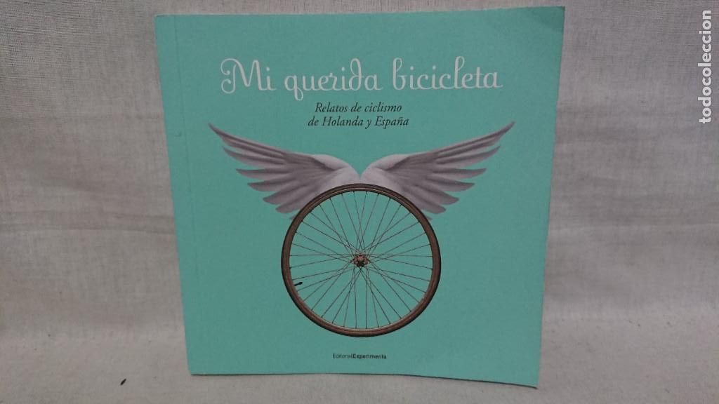 Libros de segunda mano: MI QUERIDA BICICLETA RELATOS DE CICLISMO DE HOLANDA Y ESPA&Ntilde;A A&Ntilde;O 2009