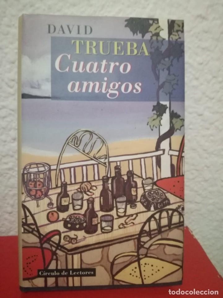 Libros de segunda mano: CUATRO AMIGOS, DAVID TRUEBA - C&Iacute;RCULO DE LECTORES, 1999 - Foto 1