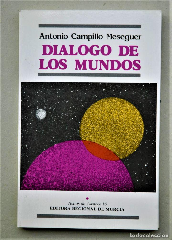 Libri di seconda mano: Di&aacute;logo de los mundos. Antonio Campillo Meseguer de Murcia. Oferta 5x10 &euro;