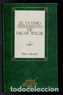 Libros de segunda mano: El &uacute;ltimo testamento de Oscar Wilde, Peter Ackroyd - Foto 1