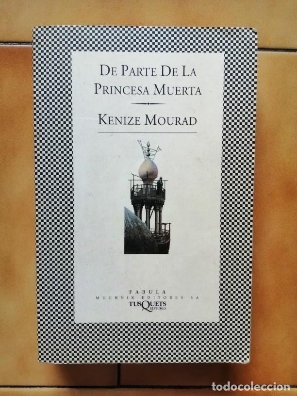 Libros de segunda mano: DE PARTE DE LA PRINCESA MUERTA - KENIZE MOURAD - TUSQUETS - Foto 1
