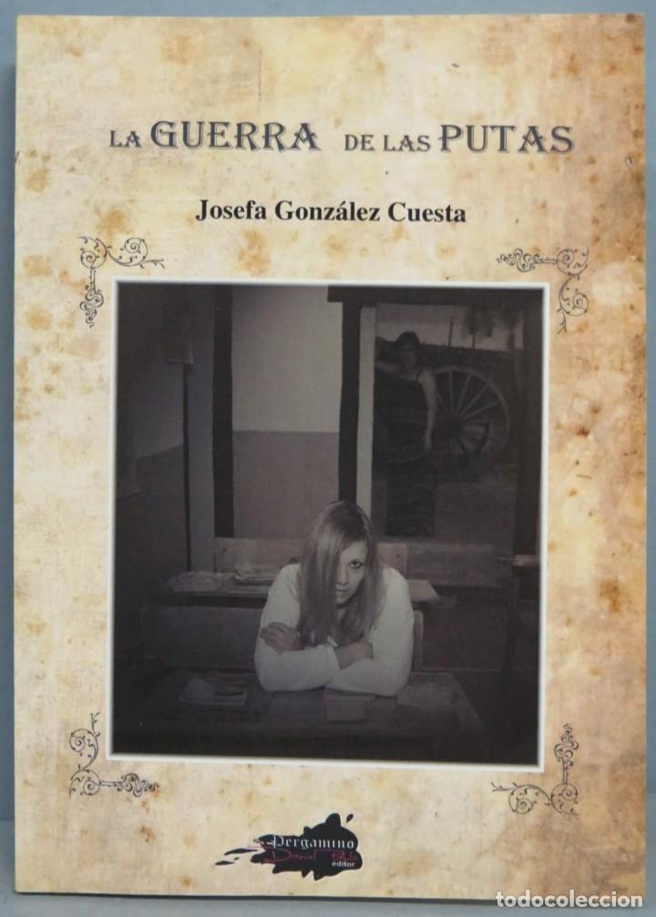 Gebrauchte B&uuml;cher: LA GUERRA DE LAS PUTAS. JOSEFA GONZALEZ CUESTA. DEDICADO POR LA AUTORA