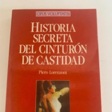 Libros de segunda mano: HISTORIA SECRETA DEL CINTURÓN DE CASTIDAD