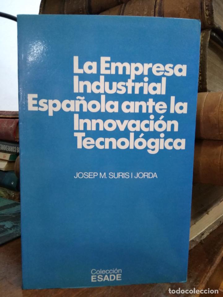 Second hand books: La empresa industrial espa&ntilde;ola ante la Innovaci&oacute;n tecnol&oacute;gica, Josep M. Suris i Jorda. L.4898-1408