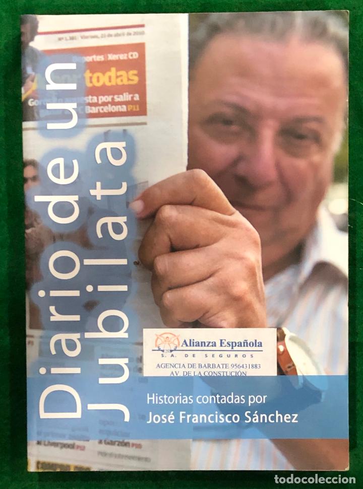 Gebrauchte B&uuml;cher: DIARIO DE UN JUBILATA JUBILADO HISTORIAS CONTADAS POR JOSE FRANCISCO SANCHEZ / MUNDI-3596