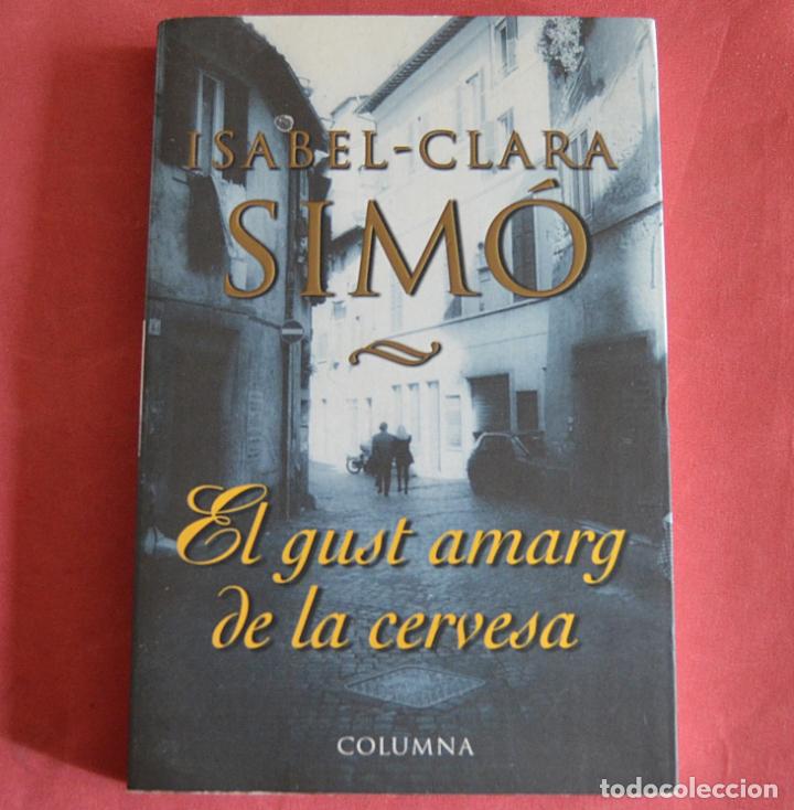 Libros de segunda mano: EL GUST AMARG DE LA CERVESA - ISABEL- CLARA SIM&Oacute; - EN CATAL&Agrave; - Foto 1