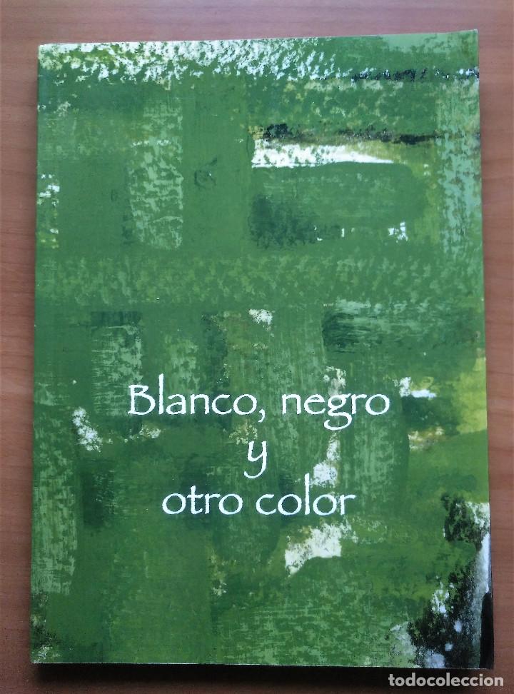 Libri di seconda mano: Blanco, negro y otro color, VV.AA, Relatos, Grupo Literario Tintaviva, 2010