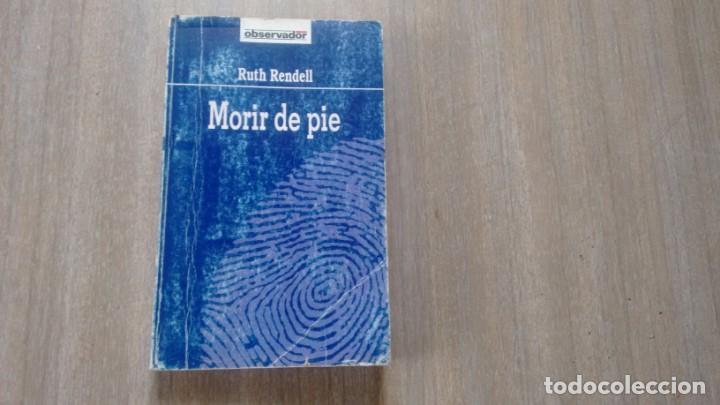 Libros de segunda mano: RUTH RENDELL - MORIR DE PIE - Foto 1