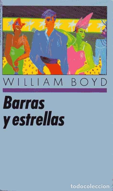 Libros de segunda mano: BARRAS Y ESTRELLAS - WILLIAM BOYD - Foto 1