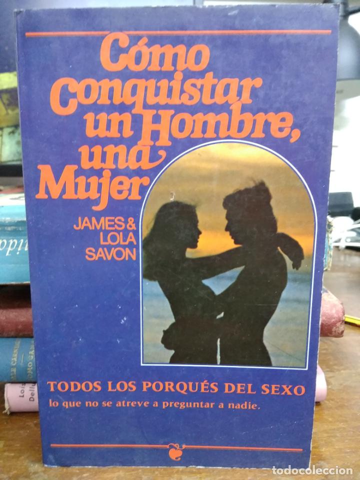 Second hand books: C&oacute;mo conquistar un hombre, una mujer, James & Lola Savon. L.8136-674