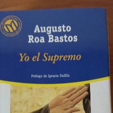 Libros de segunda mano: AUGUSTO ROA BASTOS – YO EL SUPREMO. Lote 215672626